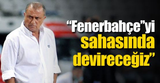 ''Fener'i sahasında devireceğiz''