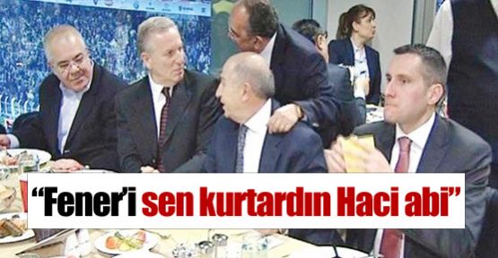 ''Fener'i sen kurtardın Hacı abi''