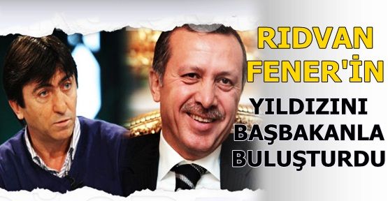 Fener'in ünlü yıldızını, Başbakan'la buluşturdu