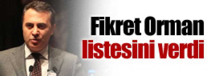 Fikret Orman listesini verdi!