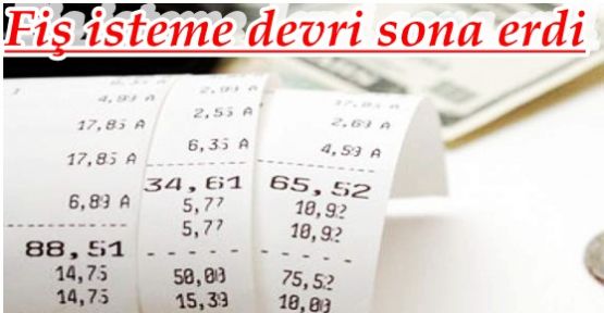 Fiş isteme devri sona erdi