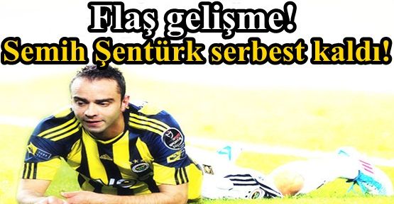 Flaş gelişme! Semih Şentürk serbest kaldı!