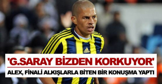 'Galatasaray bizden korkuyor'