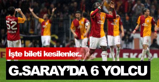 Galatasaray'da 6 yolcu