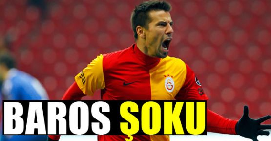 Galatasaray'da Baros şoku