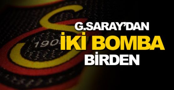 Galatasaray'dan iki bomba birden