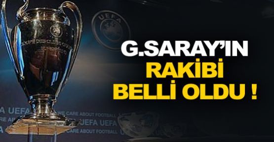 Galatasaray'ın rakibi belli oldu