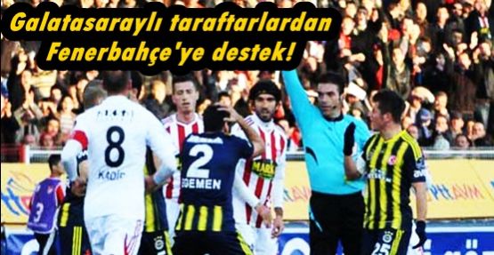 Galatasaraylı taraftarlardan Fenerbahçe'ye destek!