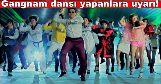 Gangnam dansı yapanlar dikkat