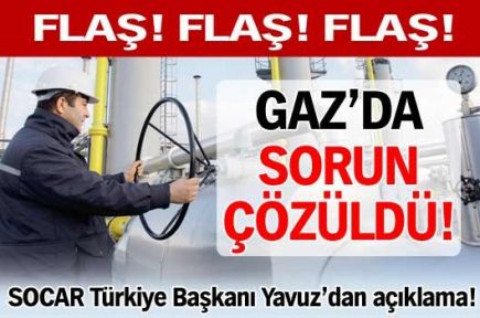 Gaz'da sorun çözüldü!