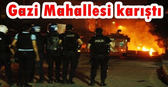  Gazi Mahallesi karıştı