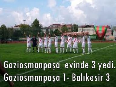 Gaziosmanpaşa:1- Balıkesirspor:3