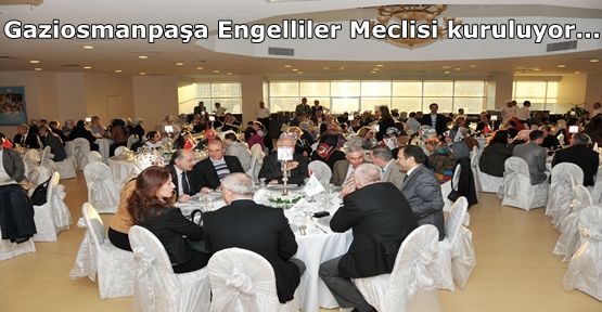 GAZİOSMANPAŞA ENGELLİLER MECLİSİ KURULUYOR