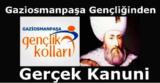 Gaziosmanpaşa Gençliğinden Gerçek Kanuni!