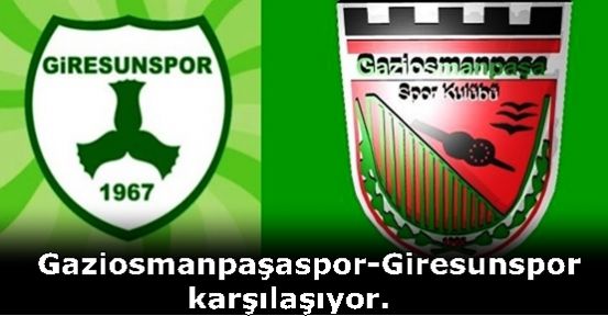 GAZİOSMANPAŞA-GİRESUNSPOR MAÇI SAAT 13.00'DE