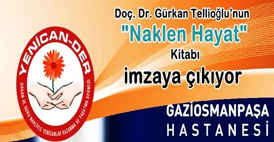 Gaziosmanpaşa Hastanesin'de “Naklen Hayat” kitabı imzaya çıkıyor