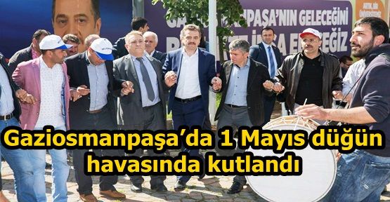 Gaziosmanpaşa’da 1 Mayıs düğün havasında kutlandı