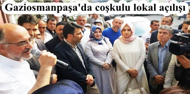 Gaziosmanpaşa'da coşkulu lokal açılışı