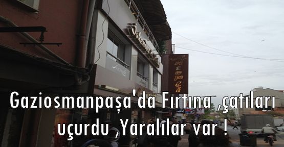 Gaziosmanpaşa'da Fırtına çatıları uçurdu..