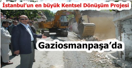 Gaziosmanpaşa'da gerçekleştirilen kentsel dönüşüm çalışmaları