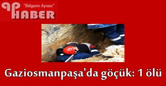 Gaziosmanpaşa'da göçük: 1 ölü