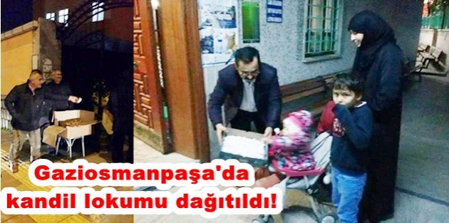 Gaziosmanpaşa'da kandil lokumu dağıtıldı!