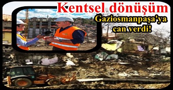 Gaziosmanpaşa'da Kentsel dönüşüm Sarıgöl'e can verdi!