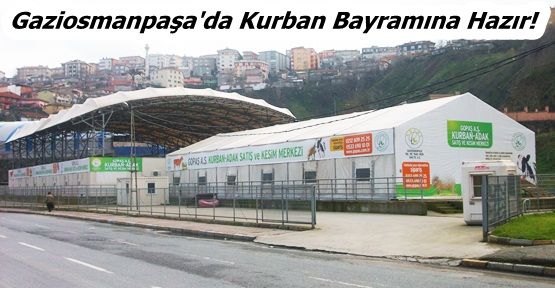 Gaziosmanpaşa'da Kurban Bayramına Hazır!