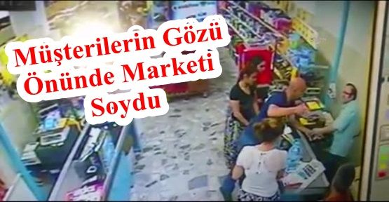 Gaziosmanpaşa'da Müşterilerin Gözü Önünde Marketi Soydu