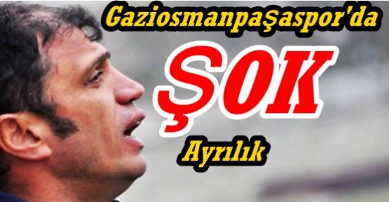 Gaziosmanpaşaspor'da Ayrılık