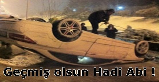 Geçmiş olsun hadi Abi.