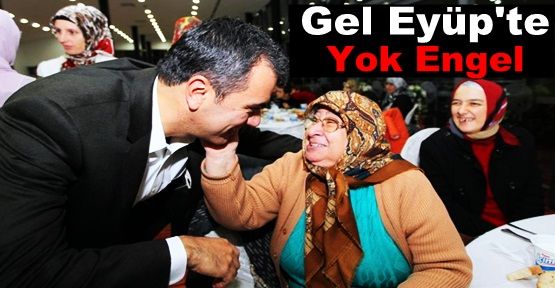 Gel Eyüp'te Yok Engel