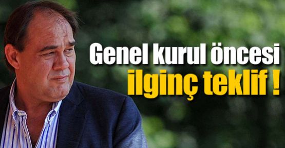 Genel kurul öncesi ilginç teklif !