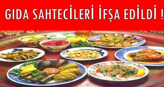 GIDA SAHTECİLERİ İFŞA EDİLDİ !