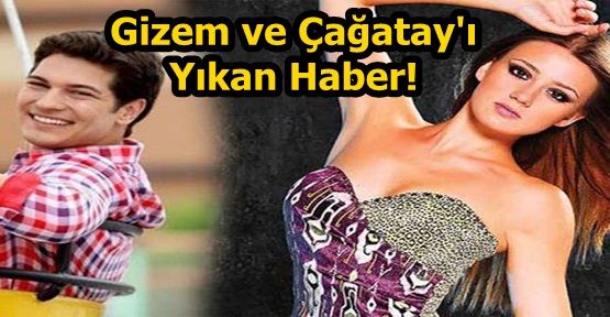 Gizem ve Çağatay'ı Yıkan Haber!