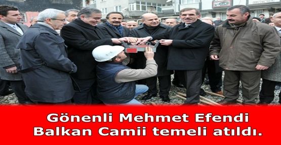 Gönenli camiinin temeli atıldı.