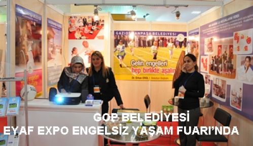 GOP BELEDİYESİ EYAF EXPO ENGELSİZ YAŞAM FUARI’NDA