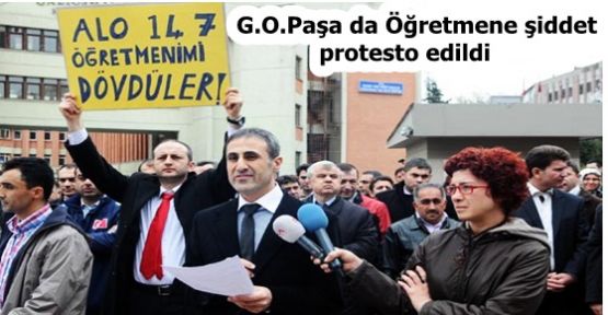  G.O.Paşa'da Öğretmene Şiddet Protesto Edildi