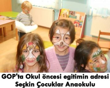 GOP'ta okul öncesi eğitimin doğru adresi :Seçkin çocuklar Anaokulu