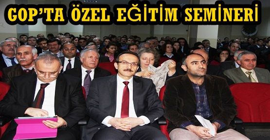 GOP’TA ÖZEL EĞİTİM SEMİNERİ