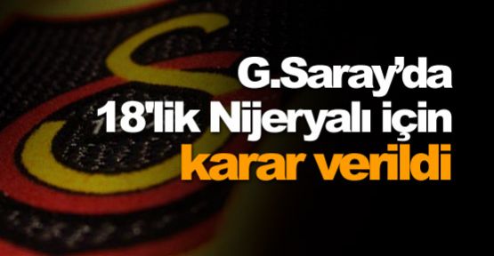 G.Saray 18'lik Nijeryalı'yı gönderdi!