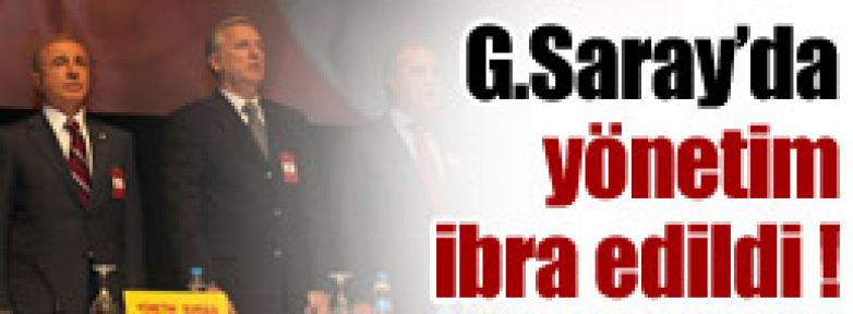 G.Saray yönetimi ibra edildi !