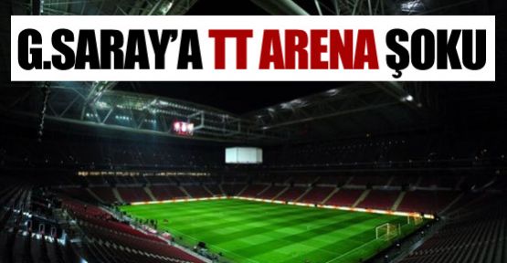 G.Saray'a TT Arena şoku!