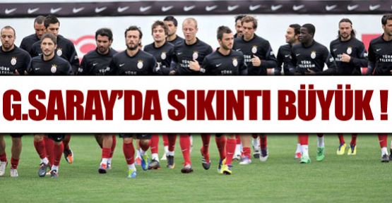 G.Saray'da sıkıntı büyük !