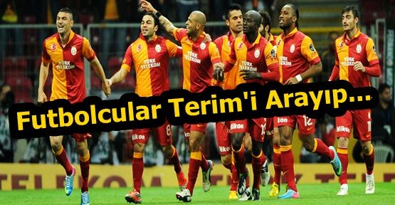 G.Saraylı Futbolcular Terim'i Arayıp...