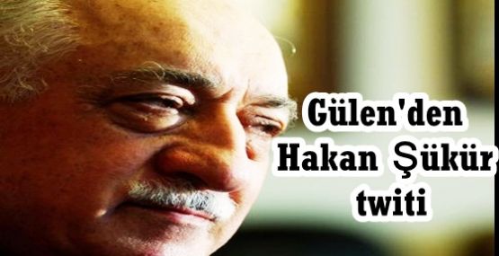 Gülen'den Hakan Şükür twiti