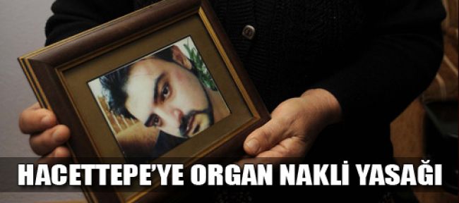 Hacettepe'ye organ nakli yasağı