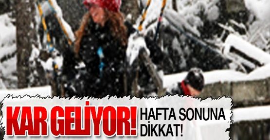 Hafta sonu kar geliyor