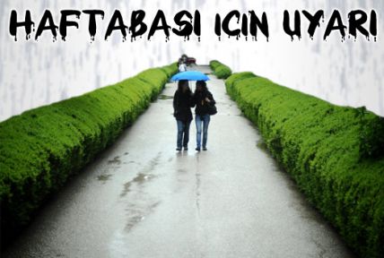 Haftabaşı için sağanak uyarısı