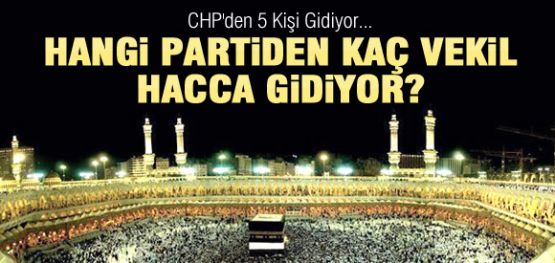 Hangi partiden kaç milletvekili hacca gidiyor?